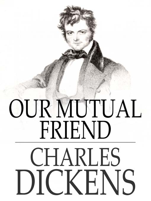 Title details for Our Mutual Friend by Charles Dickens - Wait list